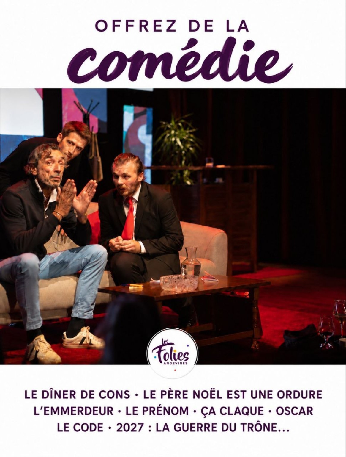 Offrez de la comédie : Le Dîner de Cons, Le Père Noël est une ordure, L’Emmerdeur, Le Prénom, Ça claque !, Oscar, Le Code, 2027 : La Guerre du Trône…